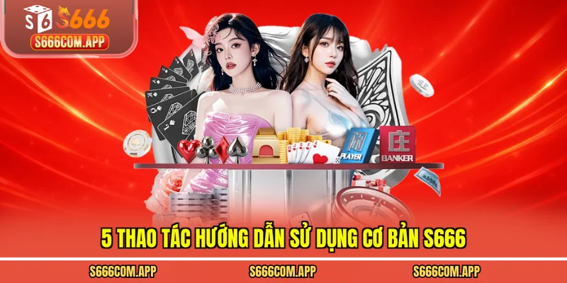 5 thao tác hướng dẫn sử dụng cơ bản S666