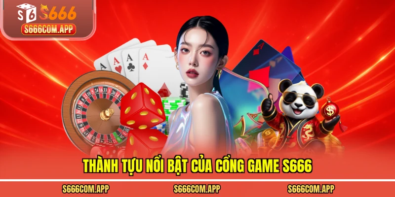 Thành tựu nổi bật của cổng game S666
